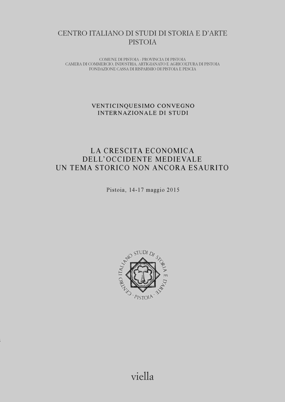 La crescita economica dell'Occidente medievale. Un tema storico non ancora esaurito. 25° Convegno internazionale di studi (Pistoia, 14-17 maggio 2015)