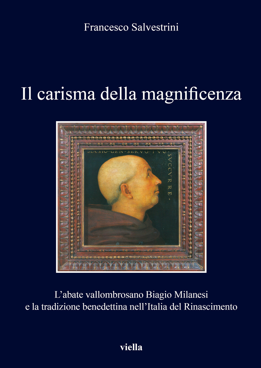 Il carisma della magnificenza. L'abate vallombrosano Biagio Milanesi e la tradizione benedettina nell'Italia del Rinascimento