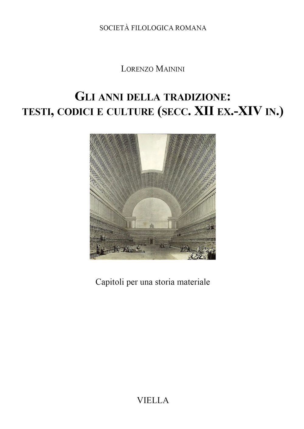 Gli anni della tradizione: testi, codici e culture (secc. XII ex.-XIV in.). Capitoli per una storia materiale