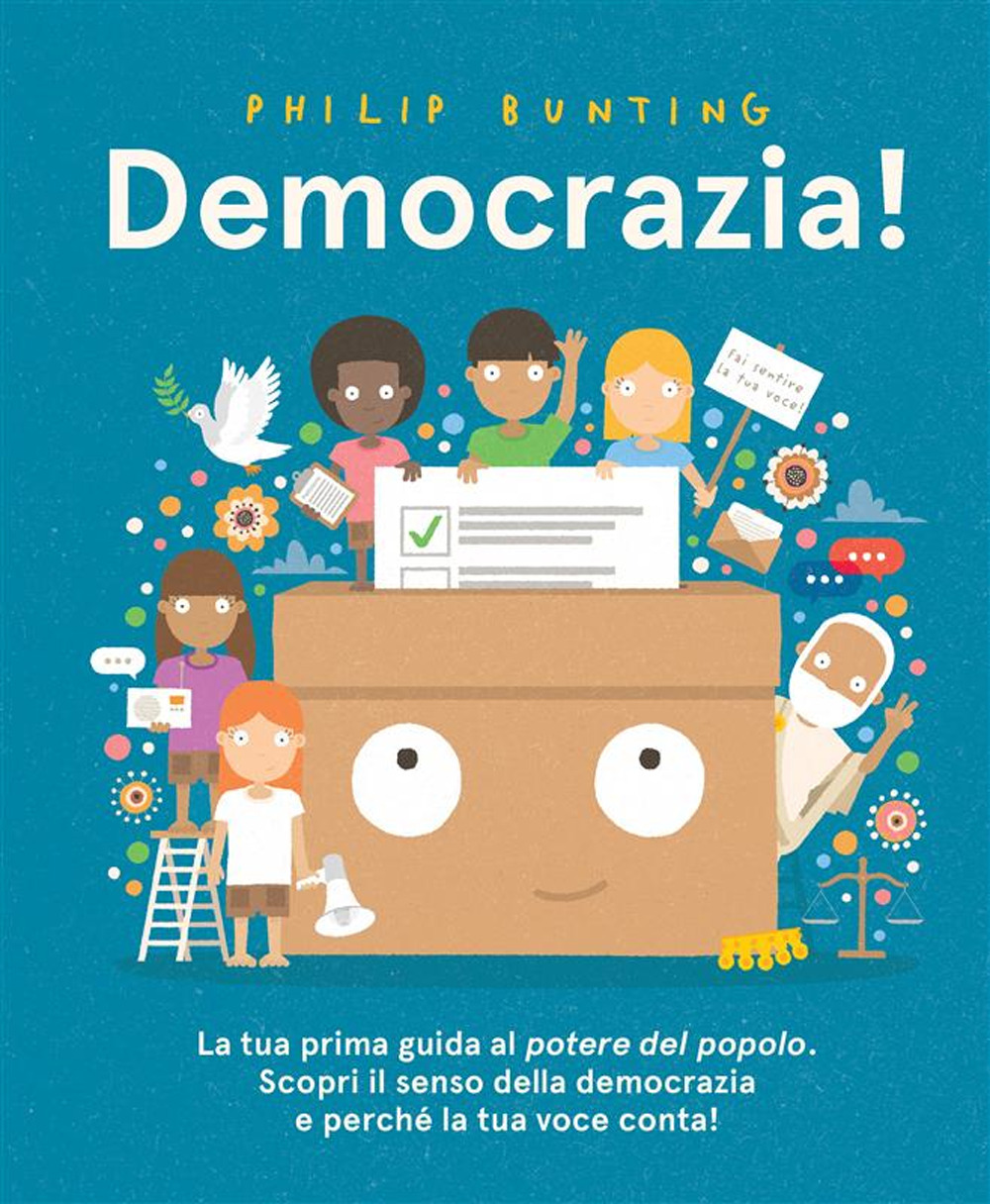 Democrazia! Un'introduzione al potere del popolo. Ediz. illustrata