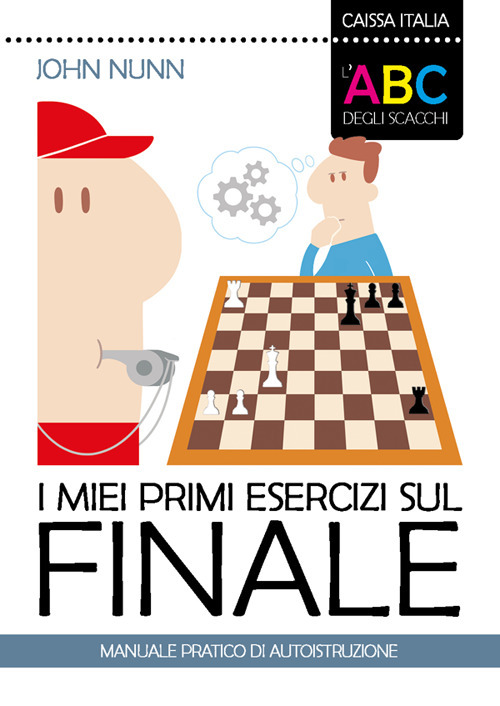 I miei primi esercizi sul finale. Manuale pratico di autoistruzione