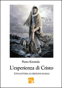 L'esperienza di Cristo. Una lettera ai cristiani di oggi