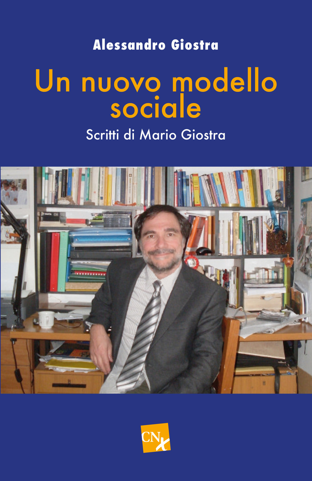 Un nuovo modello sociale. Scritti di Mario Giostra