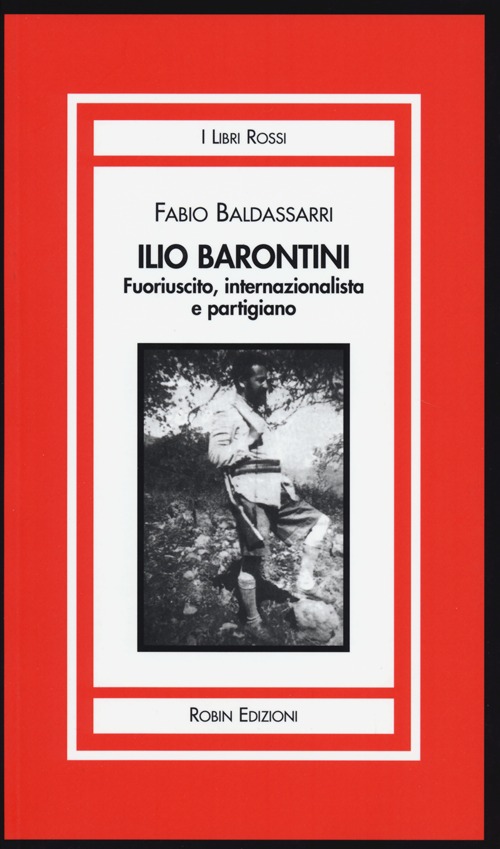 Ilio Barontini. Fuoriuscito, internazionalista e partigiano