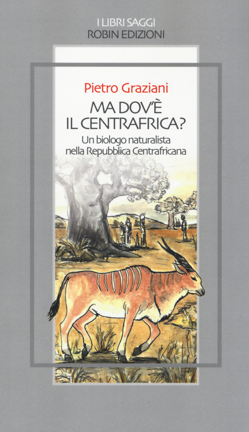 Ma dov'è il centrafrica? Un biologo naturalista nella Repubblica Centrafricana