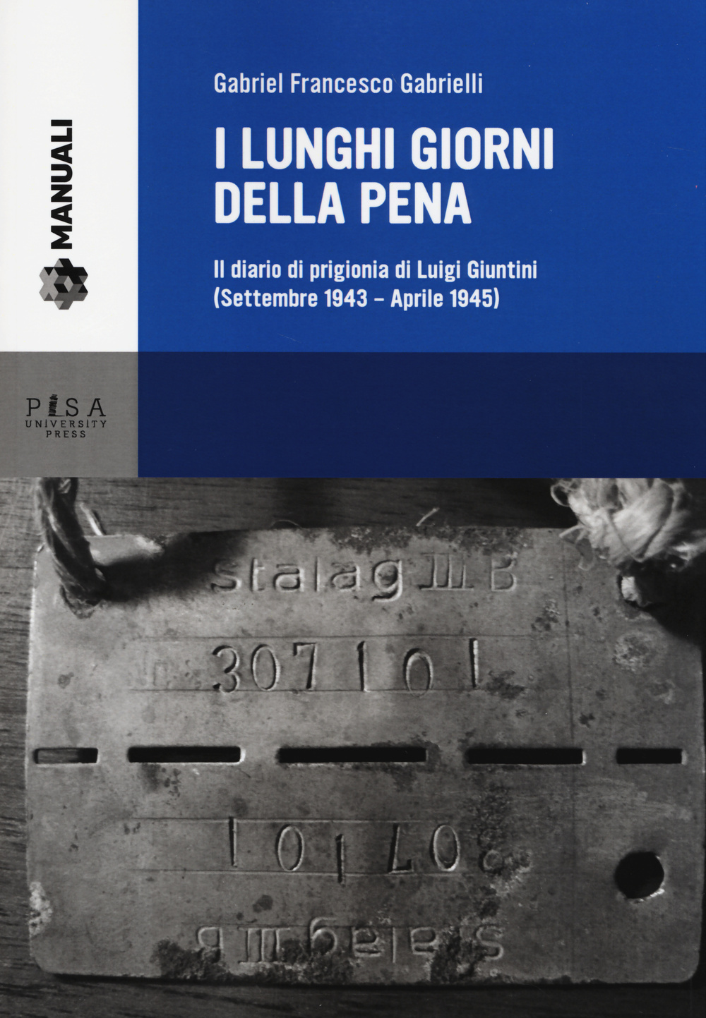 I lunghi giorni della pena. Il diario di prigionia di Luigi Giuntini (settembre 1943-aprile 1945)