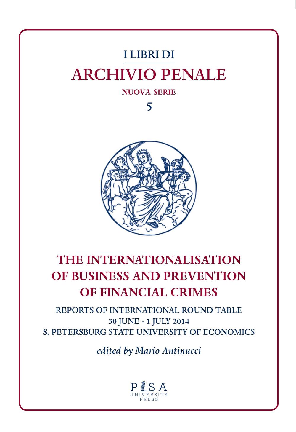 The internationalisation of business and prevention of financial crimes. Reports of international round table (S. Petersburg, 30 june-1 july 2014)