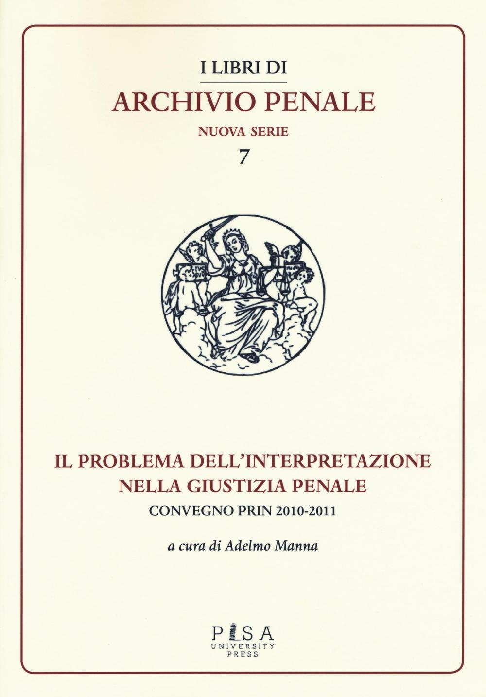 Il problema dell'interpretazione nella giustizia penale. Atti del Convegno (Foggia, 15-16 maggio 2015)