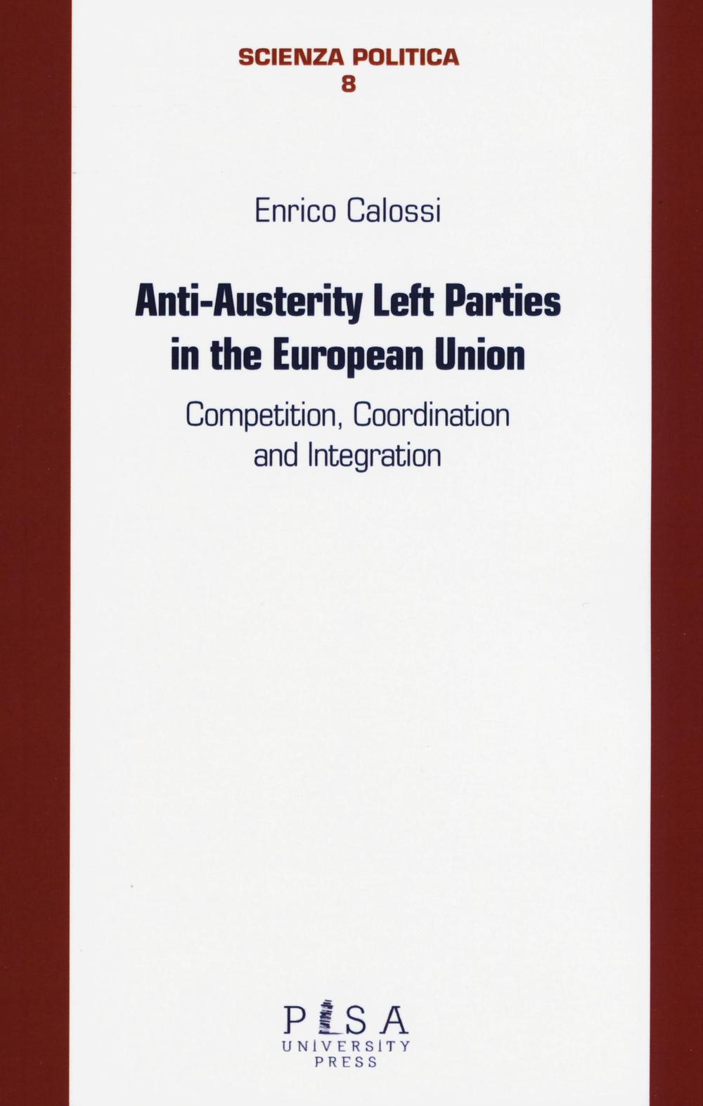 Anti-austerity Left parties in the European Union. Competition, coordination and integration