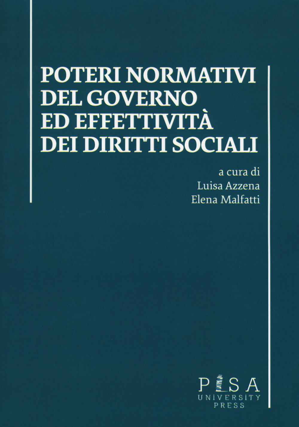 Poteri normativi del governo ed effettività dei diritti sociali. Atti dell'incontro di studi (Pisa, 27 ottobre 2016)