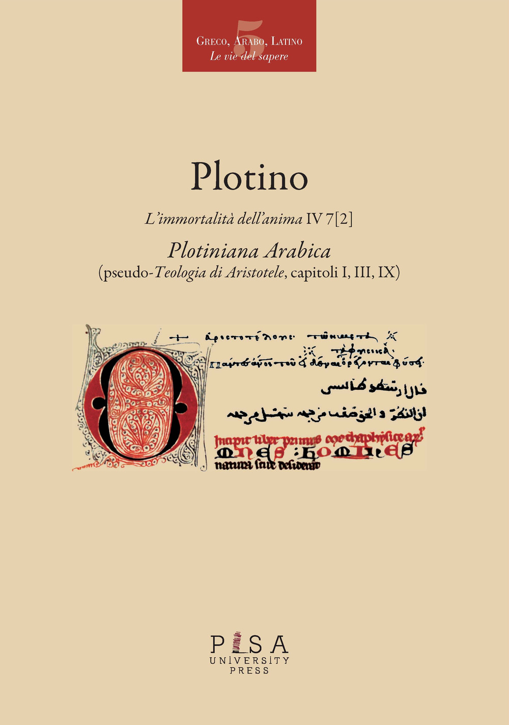 L'immortalità dell'anima IV 7 (2). Plotiniana arabica (pseudo-teologia di Aristotele, capitoli I, III, IX). Testo greco a fronte. Ediz. multilingue