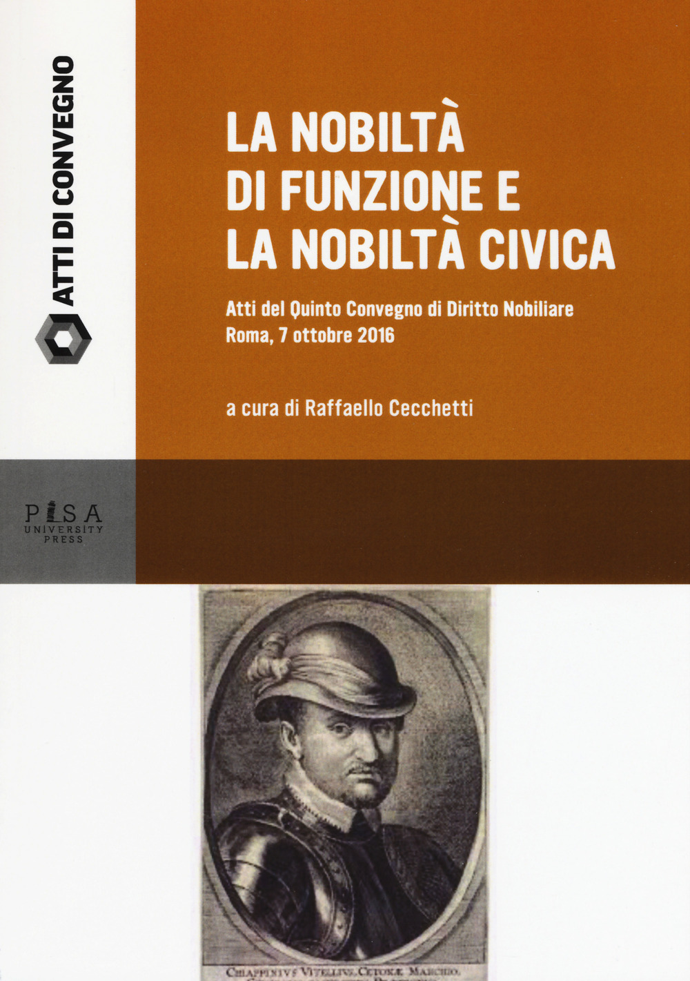 La nobiltà di funzione e la nobiltà civica. Atti del quinto Convegno di diritto nobiliare (Roma, 7 ottobre 2016)