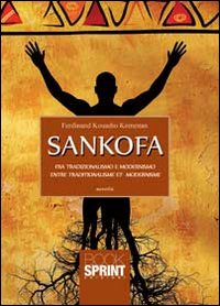 Sankofa. Fra tradizionalismo e modernismo-Entre tradizionalisme e modernisme. Ediz. bilingue