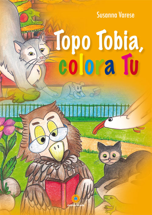 Topo Tobia, colora tu. Ediz. illustrata