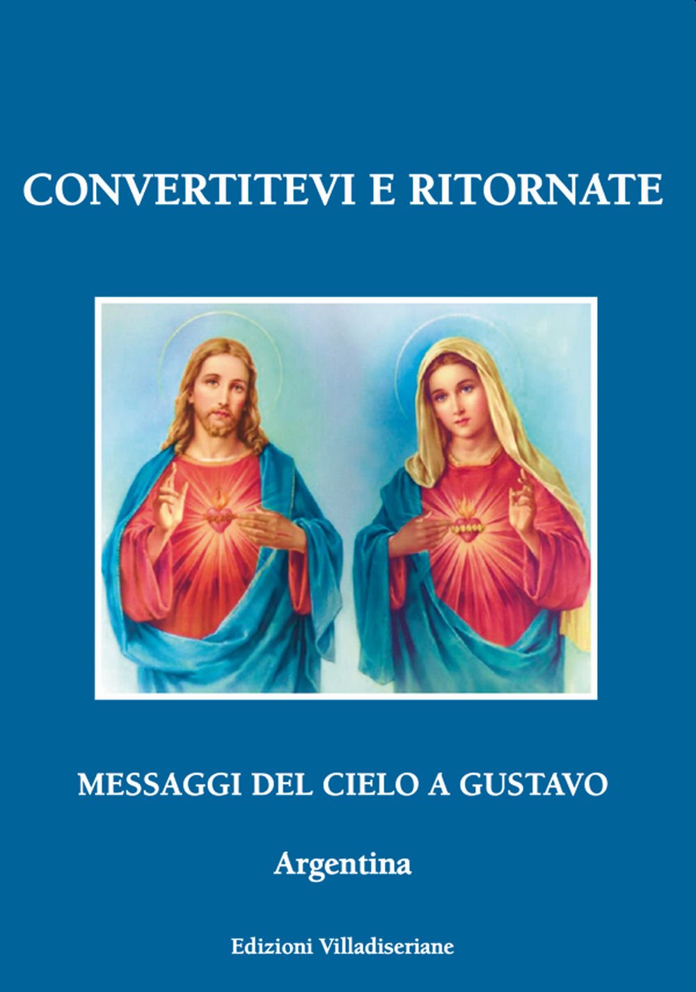 Convertitevi e ritornate. Messaggi del cielo a Gustavo, Argentina