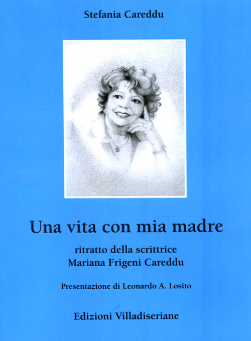 Una vita con mia madre. Ritratto della scrittrice Mariana Frigeni Careddu