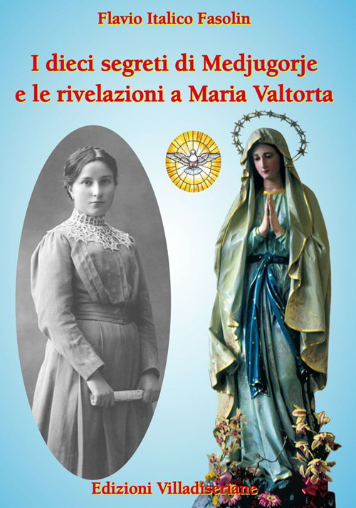 I dieci segreti di Medjugorje e le rivelazioni a Maria Valtorta