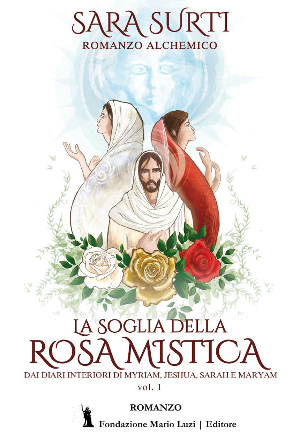 La soglia della rosa mistica. Dai diari interiori di Myriam, Jeshua, Sarah e Maryam. Vol. 1