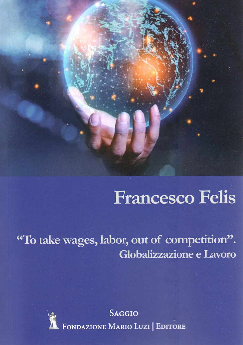 To take wages, labor, out of competition. Globalizzazione e lavoro