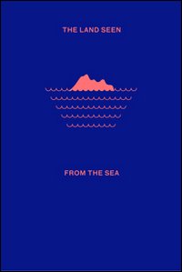 The land seen from the sea. Ediz. illustrata