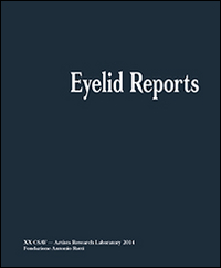 Eyelid reports. Artistis research laboratory. Fondazione Ratti. Ediz. illustrata