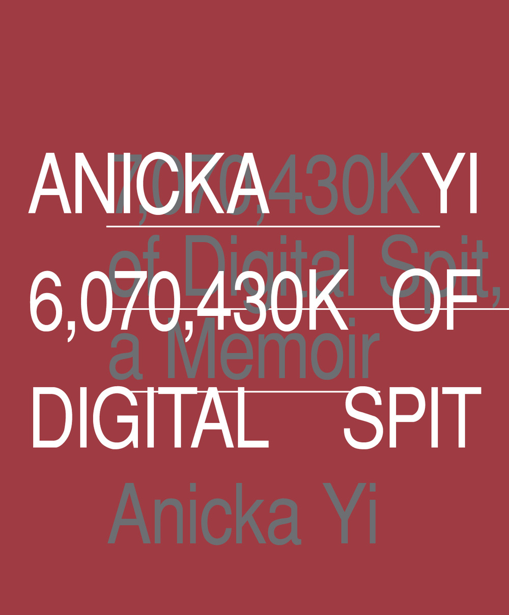 Anicka Yi. 6,070,430K of digital spit. Ediz. illustrata