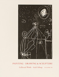 Painting, drawing & sculpture. Collected works, by Gedi Sibony. Vol. 3