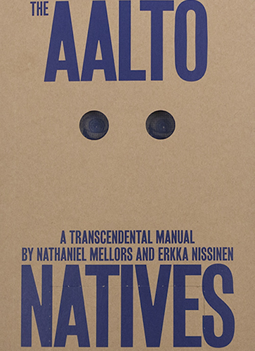 The Aalto Natives. A trascendental manual. Ediz. illustrata