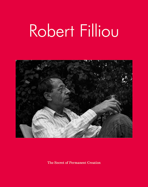 Robert Filliou. The Secret of Permanent Creation