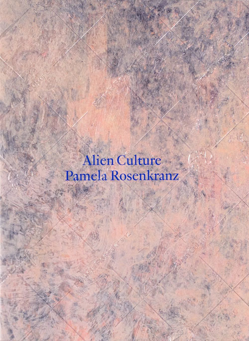 Pamela Rosenkranz. Alien Culture. Ediz. bilingue