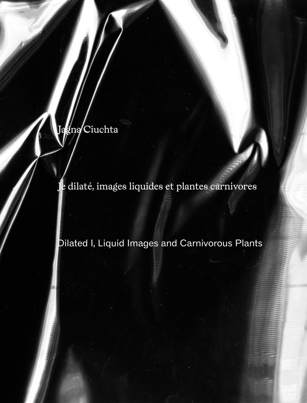 Jagna Ciuchta. Dilated I, liquid images and carnivorous plants