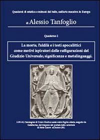 La morte, l'aldilà e i testi apocalittici come motivi ispiratori delle raffigurazioni del giudizio universale. Significanze e metalinguaggi