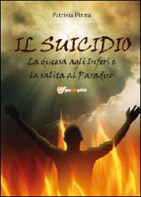 Il suicidio! La discesa agli inferi e la salita al paradiso