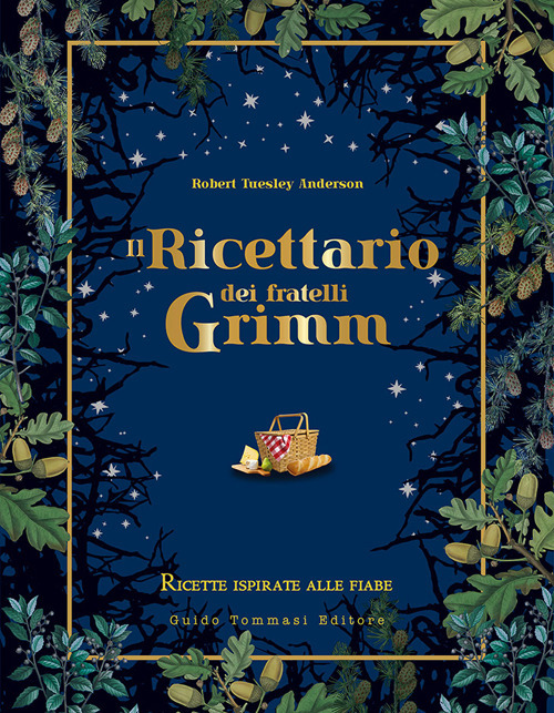 Il ricettario dei fratelli Grimm. Ricette ispirate alle fiabe