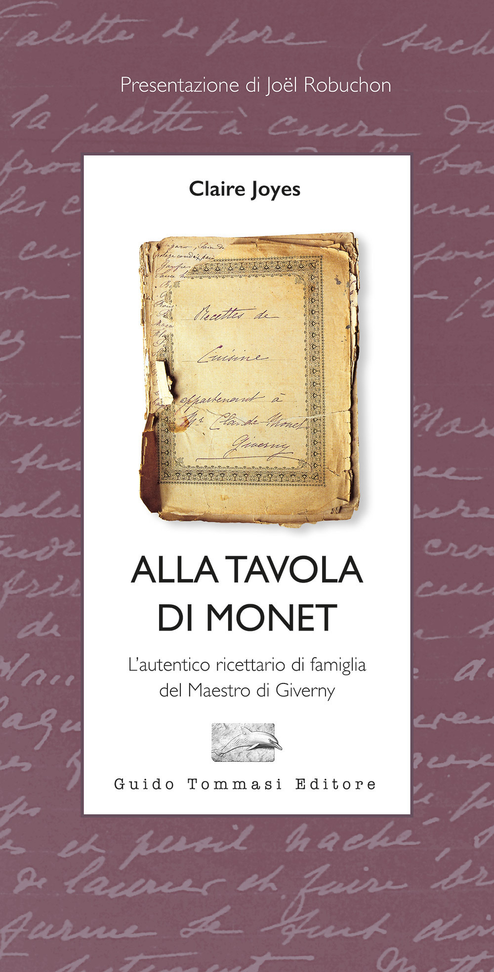 Alla tavola di Monet. L'autentico ricettario di famiglia del Maestro di Giverny