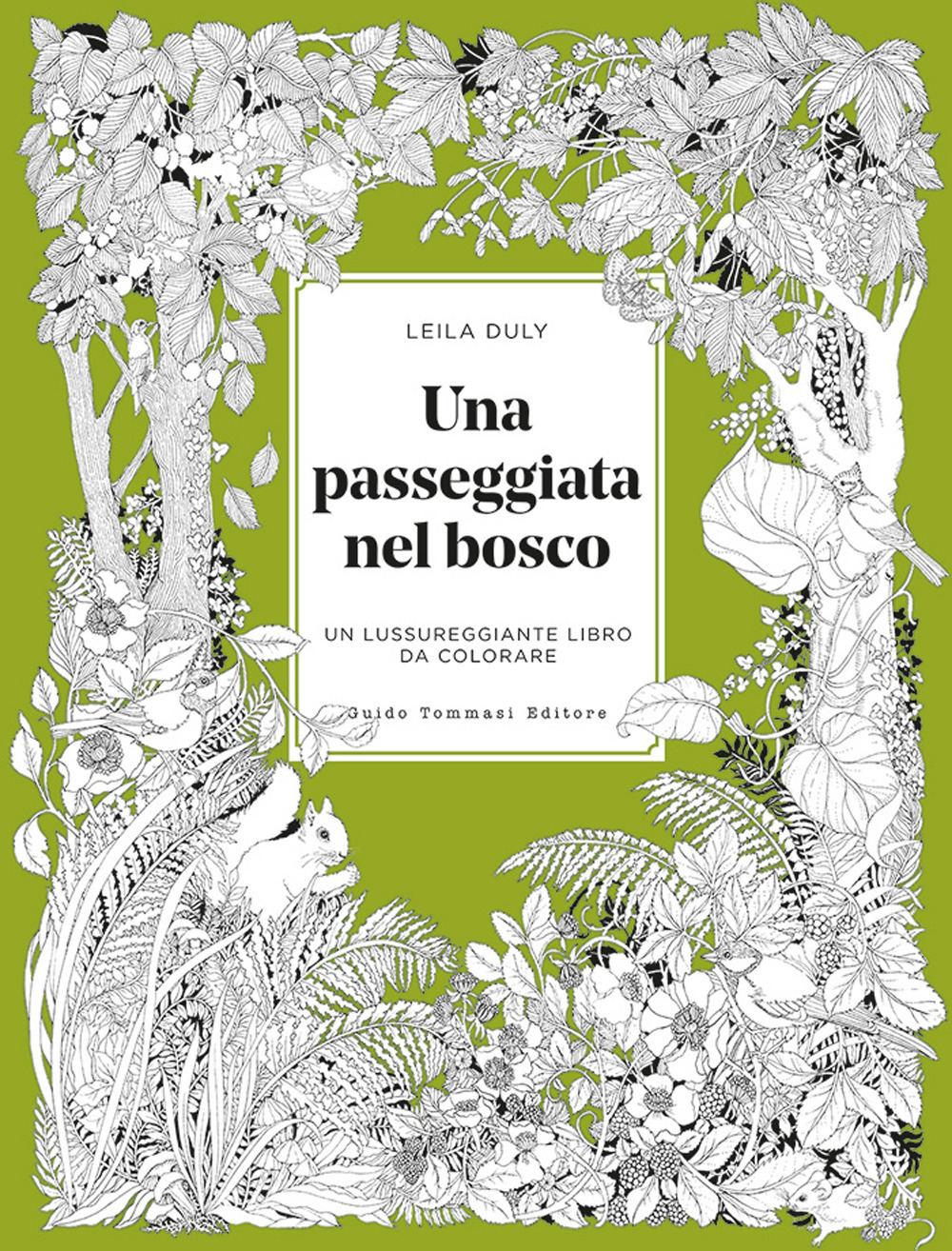 Una passeggiata nel bosco. Un lussureggiante libro da colorare