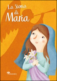 La storia di Maria. Ediz. illustrata