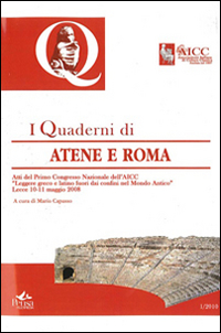 Quaderni di Atene e Roma. Atti del 1° Congresso nazionale dell'AICC. Vol. 1: Leggere greco e latino fuori dai confini nel Mondo Antico