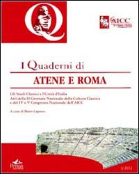 Quaderni di Atene e Roma. Atti del 4° e 5° Congresso nazionale dell'AICC e atti della 2° Giornata nazionale della cultura classica. Vol. 3: Gli studi classici e l'Unità d'Italia