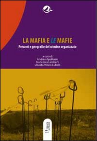 La mafia e le mafie. Percorsi e geografie del crimine organizzato