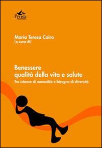 Benessere, qualità della vita e salute. Tra istanze di normalità e bisogno di diversità