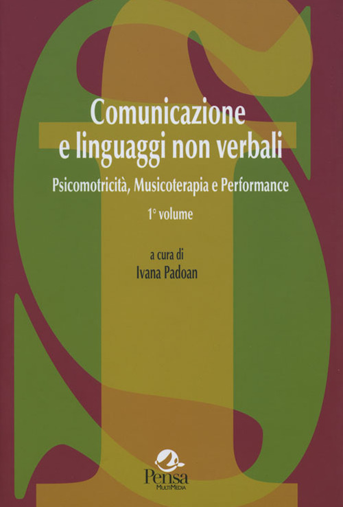 Comunicazione e linguaggi non verbali. Vol. 2: Psicomotricità, musicoterapia e performance