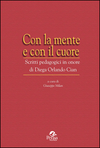 Con la mente e con il cuore. Scritti pedagogici in onore di Diega Orlando Cian