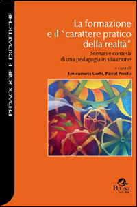 La formazione e il «carattere pratico della realtà». Scenari e contesti di una pedagogia in situazione