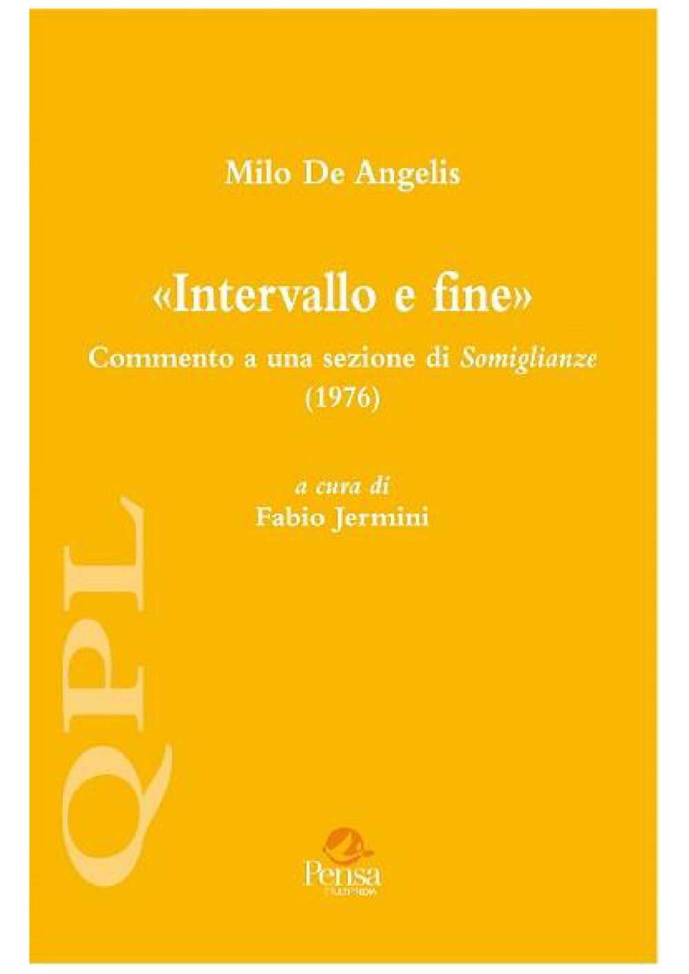 Milo De Angelis. «Intervallo e fine». Commento a una sezione di «Somiglianze» (1976)