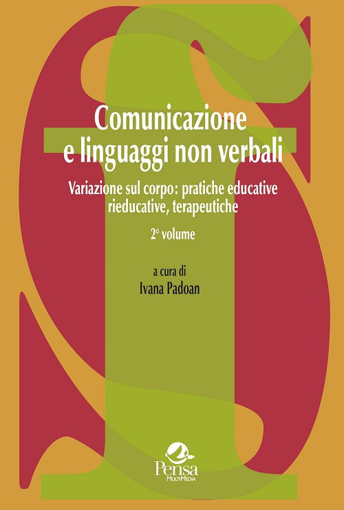 Comunicazione e linguaggi non verbali. Vol. 2: Variazione sul corpo: pratiche educative, rieducative, terapeutiche