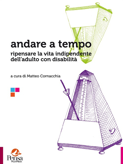 Andare a tempo. Ripensare la vita indipendente dell'adulto con disabilità