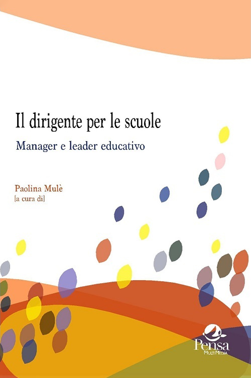 Il dirigente per le scuole. Manager e leader educativo