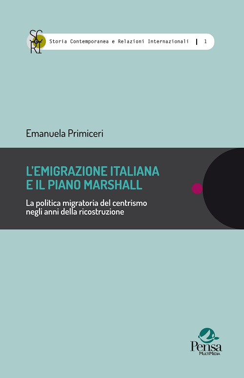 L'emigrazione italiana e il piano Marshall. La politica migratoria del centrismo negli anni della ricostruzione