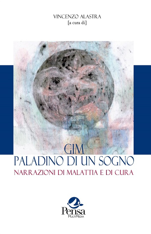 GIM paladino di un sogno. Narrazioni di malattia e di cura